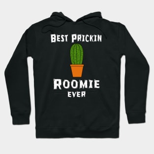 Best Prickin Roomie Ever Hoodie